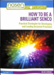 How to Be a Brilliant SENCO: Practical strategies for developing and leading inclusive provision