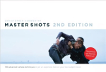 Master Shots: 100 Advanced Camera Techniques to Get an Expensive Look on Your Low-Budget Movie 2nd edition, Volume 1, Master Shots 100 Advanced Camera Techniques to Get an Expensive Look on Your Low-Budget Movie
