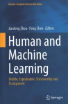 Human and Machine Learning: Visible, Explainable, Trustworthy and Transparent 1st ed. 2018
