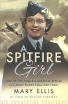 Spitfire Girl: One of the World's Greatest Female ATA Ferry Pilots Tells Her Story