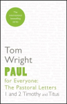 Paul for Everyone: The Pastoral Letters: 1 and 2 Timothy and Titus