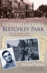 Codebreakers of Bletchley Park: The Secret Intelligence Station that Helped Defeat the Nazis