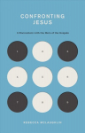 Confronting Jesus: 9 Encounters with the Hero of the Gospels