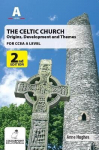 Celtic Church: Origins, Development and Themes - for CCEA A Level 2nd Revised edition