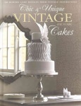 Chic & Unique Vintage Cakes: 30 modern cake designs from vintage inspirations