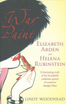 War Paint: Elizabeth Arden and Helena Rubinstein: Their Lives, their Times, their Rivalry