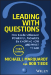 Leading with Questions: How Leaders Discover Powerful Answers by Knowing How and What to Ask 3rd edition
