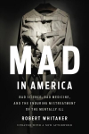 Mad In America (Revised): Bad Science, Bad Medicine, and the Enduring Mistreatment of the Mentally Ill Revised ed.