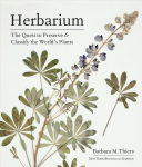 Herbarium: The Quest to Preserve and Classify the World's Plants: The Quest to Preserve and Classify the World's Plants