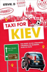 Taxi for Kiev: The Story of Six Strangers, Crossing Six Borders, Over Six Days