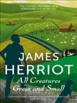 All Creatures Great and Small: The Classic Memoirs of a Yorkshire Country Vet Main Market ed