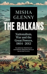 Balkans, 1804-2012: Nationalism, War and the Great Powers