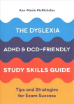 Dyslexia, ADHD, and DCD-Friendly Study Skills Guide: Tips and Strategies for Exam Success