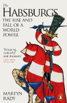 Habsburgs: The Rise and Fall of a World Power