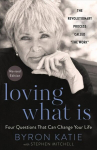 Loving What Is, Revised Edition: Four Questions That Can Change Your Life Revised edition