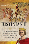 Justinian II: The Roman Emperor Who Lost his Nose and his Throne and Regained Both