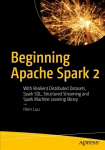 Beginning Apache Spark 2: With Resilient Distributed Datasets, Spark SQL, Structured Streaming and Spark Machine Learning library 1st ed.
