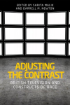 Adjusting the Contrast: British Television and Constructs of Race