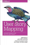 User Story Mapping: Building Better Products Using Agile Software Design