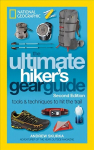 Ultimate Hiker's Gear Guide, 2nd Edition: Tools and Techniques to Hit the Trail 2nd Revised edition