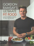 Gordon Ramsay Ultimate Fit Food: Mouth-watering recipes to fuel you for life