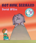 Not Now, Bernard: 40th Anniversary Edition