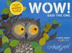 WOW! Said the Owl: A first book of colours Illustrated edition