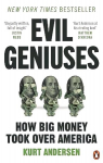 Evil Geniuses: The Unmaking of America - A Recent History
