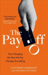 Pay Off: How Changing the Way We Pay Changes Everything