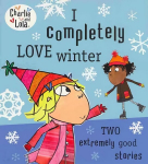 Charlie and Lola: I Completely Love Winter