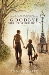Goodbye Christopher Robin: A. A. Milne and the Making of Winnie-the-Pooh Main Market Ed.