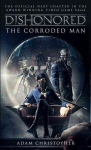 Dishonored - The Corroded Man: The Corroded Man