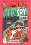 Mac Saves the World (Mac B., Kid Spy #6): Volume 6