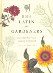RHS Latin for Gardeners: More than 1,500 Essential Plant Names and the Secrets They Contain