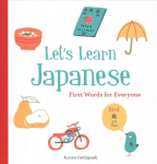 Let's Learn Japanese: First Words for Everyone: (Learn Japanese for Kids, Learn Japanese for Adults, Japanese Learning Books)