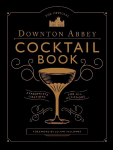Official Downton Abbey Cocktail Book