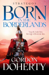 Strategos: Born in the Borderlands: A thrilling Byzantine adventure