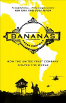 Bananas: How the United Fruit Company Shaped the World Main