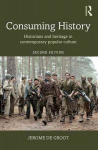 Consuming History: Historians and Heritage in Contemporary Popular Culture 2nd edition