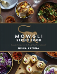 Mowgli Street Food: Stories and recipes from the Mowgli Street Food restaurants New edition