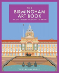 Birmingham Art Book: The City Through the Eyes of its Artists Illustrated edition