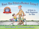 Have You Filled A Bucket Today?: A Guide to Daily Happiness for Kids: 10th Anniversary Edition 10th Anniversary ed.