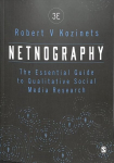 Netnography: The Essential Guide to Qualitative Social Media Research 3rd Revised edition