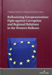 Balkanizing Europeanization: Fight against Corruption and Regional Relations in the Western Balkans New edition