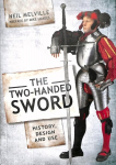 Two Handed Sword History, Design and Use