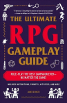 Ultimate RPG Gameplay Guide: Role-Play the Best Campaign Ever-No Matter the Game!