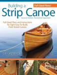 Building a Strip Canoe, Second Edition, Revised & Expanded: Full-Sized Plans and Instructions for Eight Easy-To-Build, Field-Tested Canoes Expanded