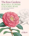 Kew Gardens Beautiful Flowers Colouring Book: Over 40 Beautiful Illustrations Plus Colour Guides