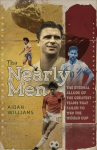 Nearly Men: The Eternal Allure of the Greatest Teams that Failed to Win the World Cup