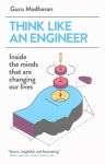 Think Like An Engineer: Inside the Minds that are Changing our Lives